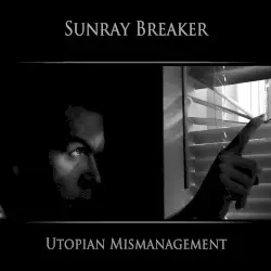 Utopian Mismanagement by Sunray Breaker