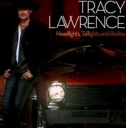 Headlights, Taillights and Radios by Tracy Lawrence