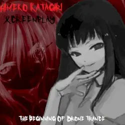 The Beginning of Drone Trance by Himeko Katagiri / XcreenplaY