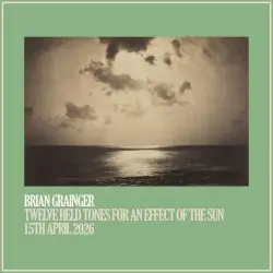 Twelve Held Tones for an Effect of the Sun by Brian Grainger
