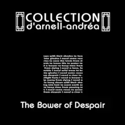 The Bower of Despair by Collection d’Arnell~Andréa