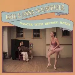 Dancer With Bruised Knees by Kate & Anna McGarrigle