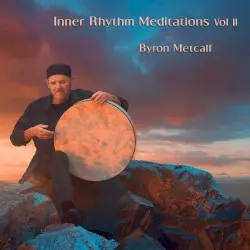 Inner Rhythm Meditations Vol II by Byron Metcalf feat. Erik Wøllo & Peter Phippen