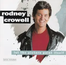 Let the Picture Paint Itself by Rodney Crowell