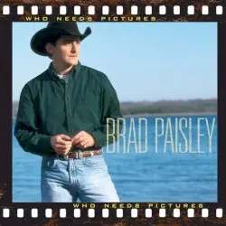 Who Needs Pictures by Brad Paisley