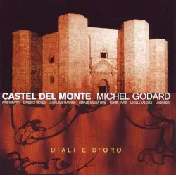 Castel del Monte: D'Ali E D'Oro by Michel Godard