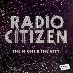The Night & the City by Radio Citizen