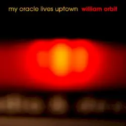 My Oracle Lives Uptown by William Orbit