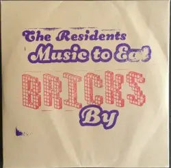 Music to Eat Bricks By by The Residents