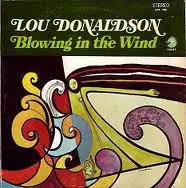 Blowing in the Wind by Lou Donaldson