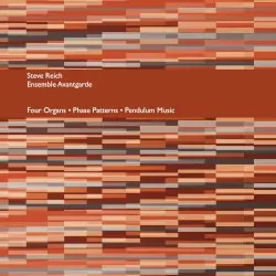 Four Organs / Phase Patterns / Pendulum Music by Steve Reich / Ensemble Avantgarde