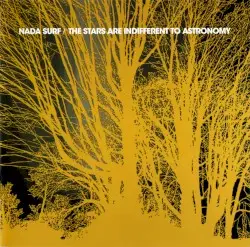 The Stars Are Indifferent to Astronomy by Nada Surf