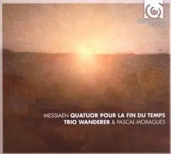 Quatuor pour la fin du Temps by Olivier Messiaen; Trio Wanderer, Pascal Moraguès