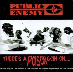 There’s a Poison Goin On… by Public Enemy