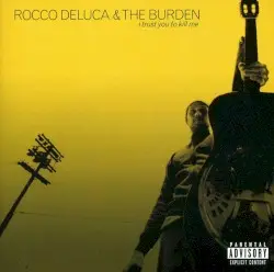 I Trust You to Kill Me by Rocco DeLuca & the Burden