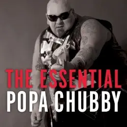 The Essential Popa Chubby by Popa Chubby