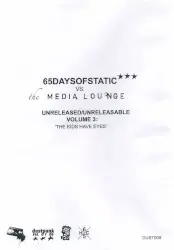 Unreleased/Unreleasable, Volume 3: The Kids Have Eyes by 65daysofstatic