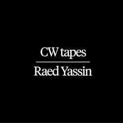 CW Tapes by Raed Yassin