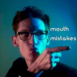 Mouth Mistakes by Neil Cicierega
