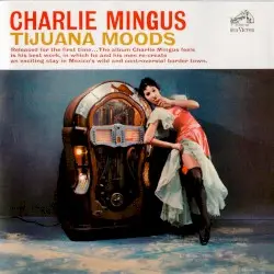 Tijuana Moods by Charlie Mingus