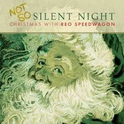 Not So Silent Night: Christmas With REO Speedwagon by REO Speedwagon