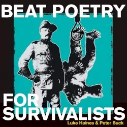 Beat Poetry for Survivalists by Luke Haines & Peter Buck