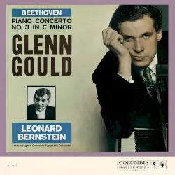 Piano Concerto no. 3 in C minor by Beethoven; Glenn Gould, Columbia Symphony Orchestra, Leonard Bernstein