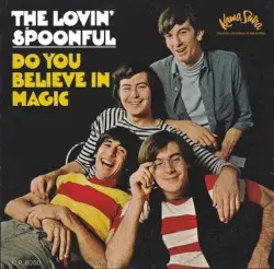 Do You Believe in Magic by The Lovin’ Spoonful