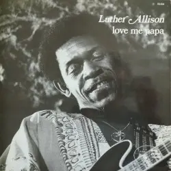 Love Me Papa by Luther Allison
