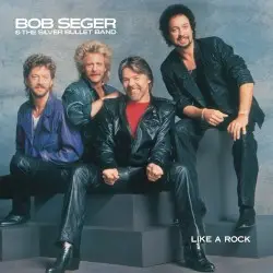Like a Rock by Bob Seger & the Silver Bullet Band