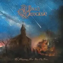 The Heavens Are Not on Fire... by Wills Dissolve