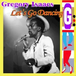 Let's Go Dancing by Gregory Isaacs