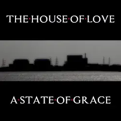 A State of Grace by The House of Love