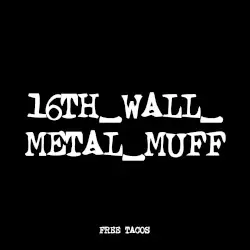 16TH_WALL_METAL_MUFF by FREE TACOS