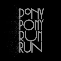You Need Pony Pony Run Run by Pony Pony Run Run