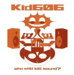 Who Still Kill Sound? by Kid606