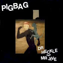 Dr Heckle and Mr Jive by Pigbag