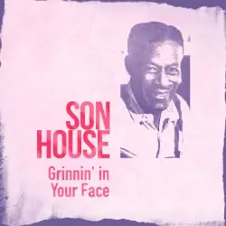 Grinnin' in Your Face by Son House