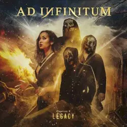Chapter II: Legacy by Ad Infinitum