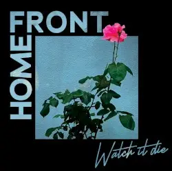 Watch It Die by Home Front