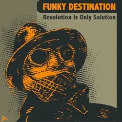 Revolution Is Only Solution by Funky Destination