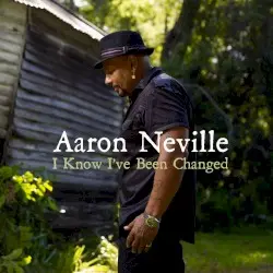 I Know I’ve Been Changed by Aaron Neville
