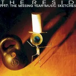 Scattered Unfinished Music Sketches (1997: The Missing Year) by The Residents