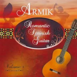 Romantic Spanish Guitar, Volume 1 by Armik
