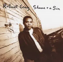 Shame + A Sin by The Robert Cray Band