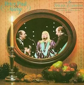A Holiday Celebration by Peter, Paul and Mary
