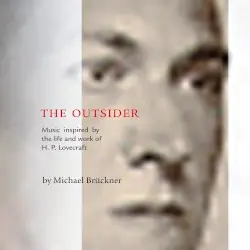 The Outsider: Music Inspired by the Life and Work of H.P. Lovecraft by Michael Brückner