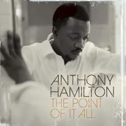The Point of It All by Anthony Hamilton