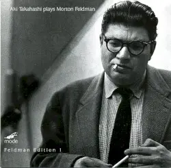 Aki Takahashi Plays Morton Feldman by Morton Feldman; Aki Takahashi