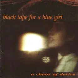 A Chaos of Desire by Black Tape for a Blue Girl
